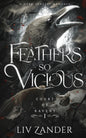 Feathers so Vicious: A Dark Fantasy Romance - Liv Zander